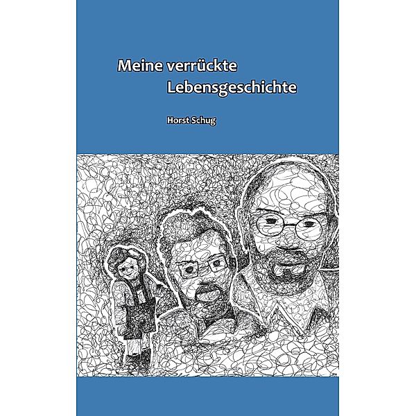 Meine verrückte Lebensgeschichte, Horst Schug