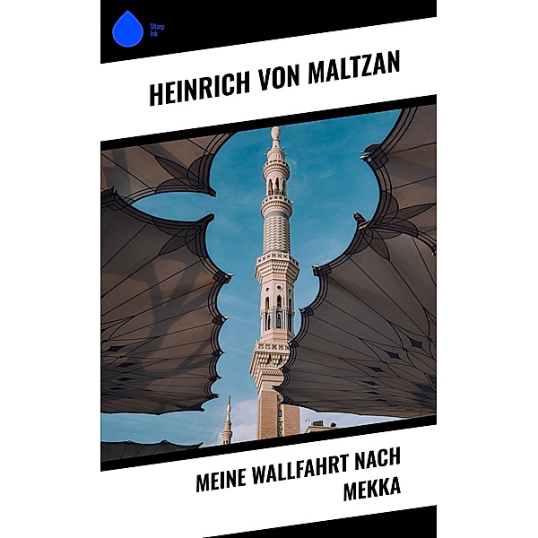 Meine Wallfahrt nach Mekka, Heinrich von Maltzan