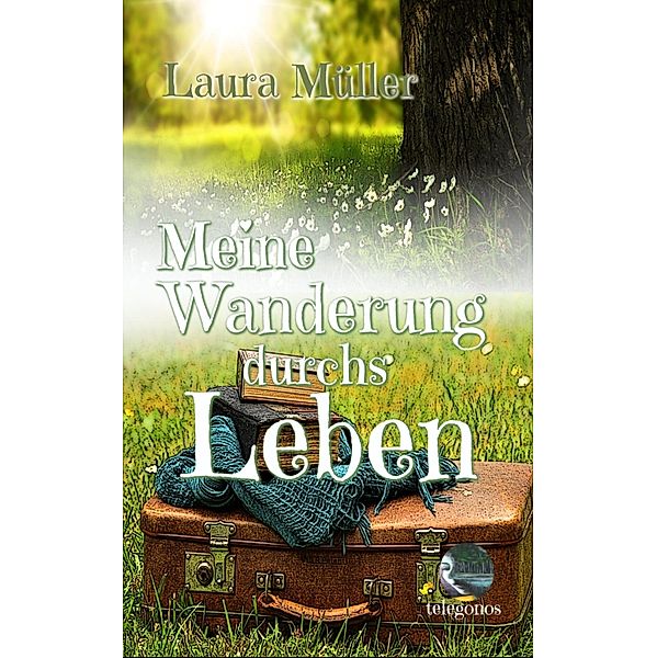 Meine Wanderung durchs Leben, Laura Müller