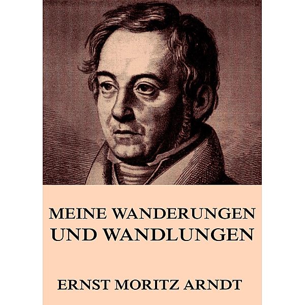 Meine Wanderungen und Wandlungen, Ernst Moritz Arndt