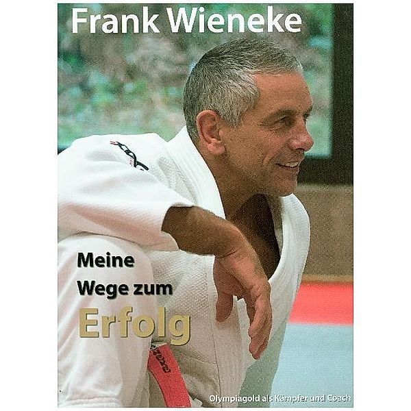 Meine Wege zum Erfolg, Frank Wieneke