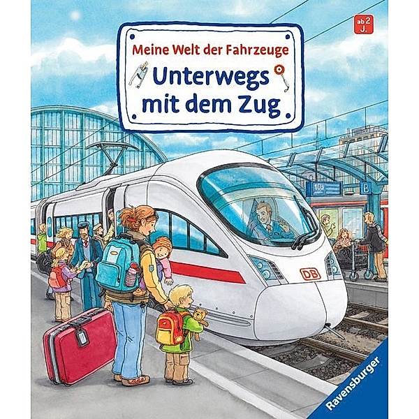 Meine Welt der Fahrzeuge: Unterwegs mit dem Zug; ., Susanne Gernhäuser