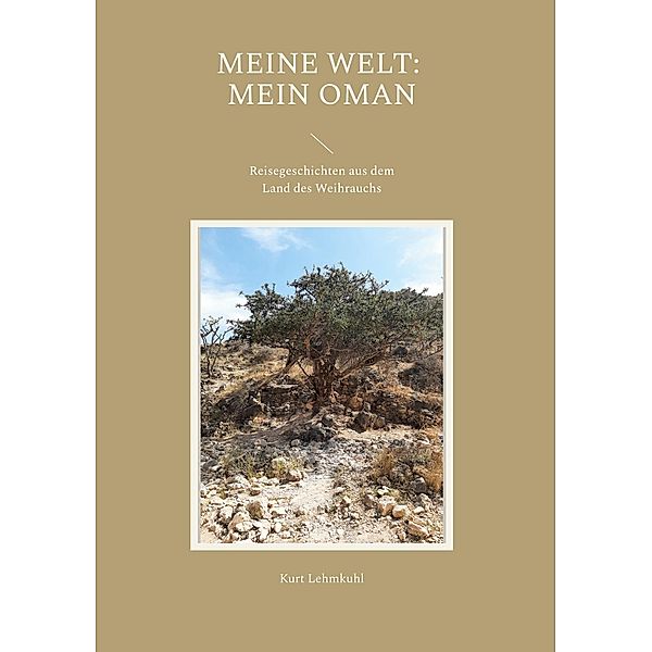 Meine Welt: Mein Oman / Meine Welt Bd.5, Kurt Lehmkuhl