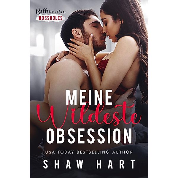 Meine wildeste Obsession (Billionaire Bossholes, #3) / Billionaire Bossholes, Shaw Hart