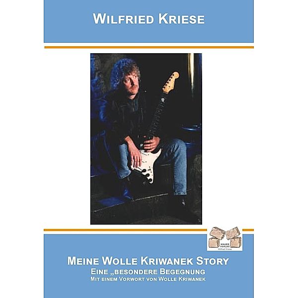 Meine Wolle Kriwanek-Story / Edition Wilfried Kriese 2017 Bd.1, Wilfried Kriese