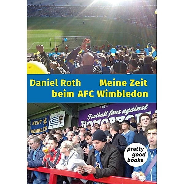 Meine Zeit beim AFC Wimbledon, Daniel Roth