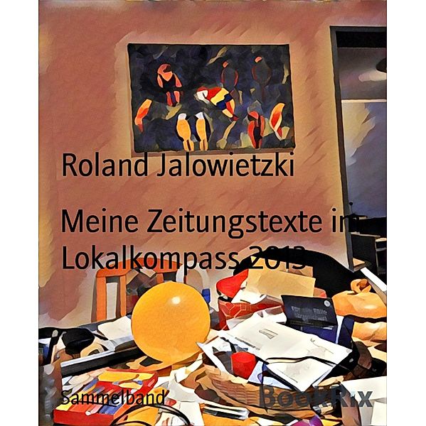 Meine Zeitungstexte im Lokalkompass 2013, Roland Jalowietzki