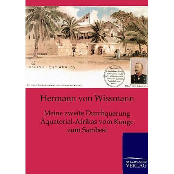 Meine zweite Durchquerung Äquatorial-Afrikas vom Kongo zum Sambesi, Hermann von Wissmann