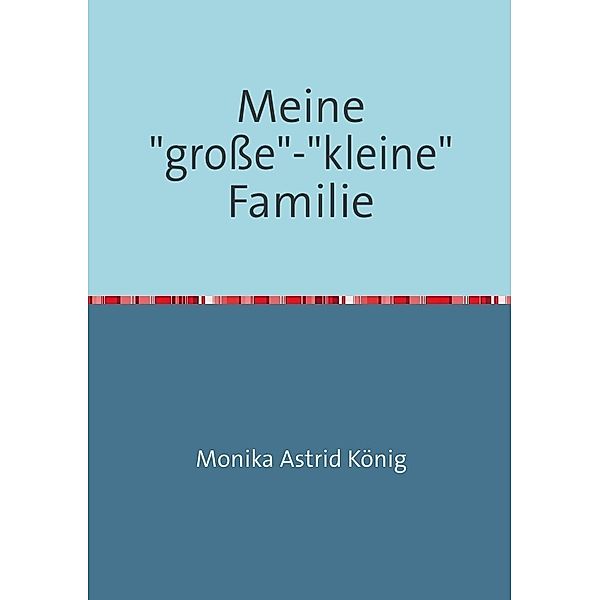 Meinegrosse-kleine Familie, Monika Astrid König