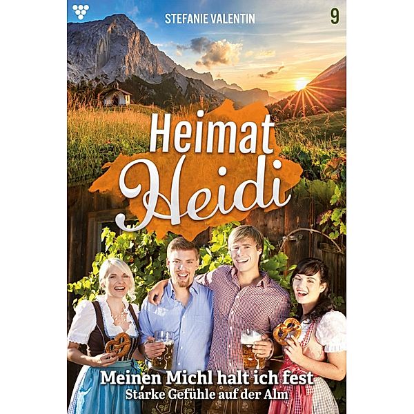 Meinen Michl halt ich fest / Heimat-Heidi Bd.9, Stefanie Valentin