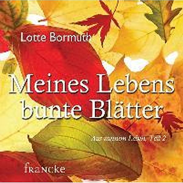 Meines Lebens bunte Blätter, Audio-CD, Lotte Bormuth