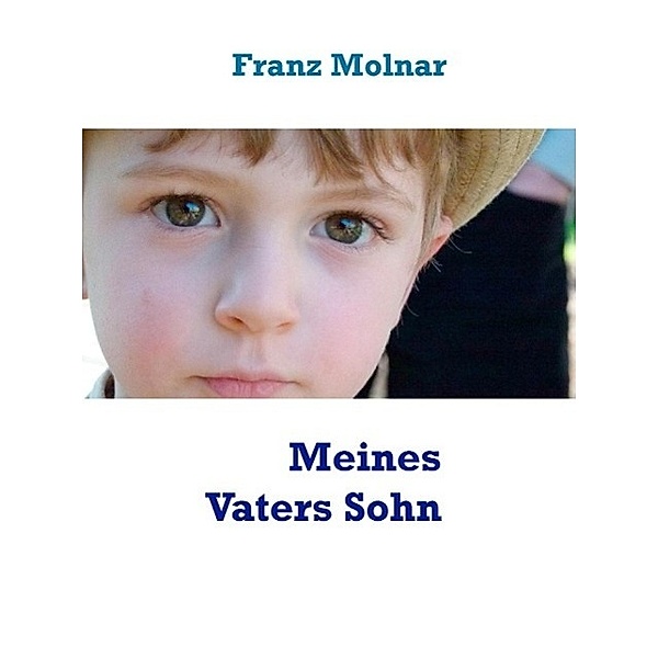 Meines Vaters Sohn, Franz Molnar