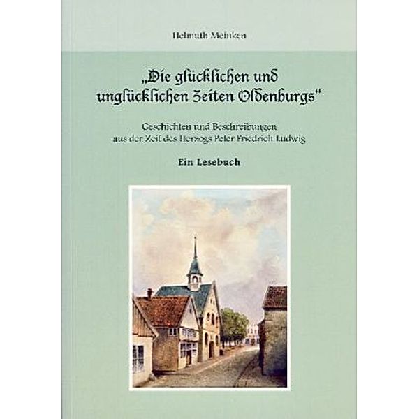 Meinken, H: Die glücklichen und unglücklichen Zeiten Oldenb., Helmuth Meinken