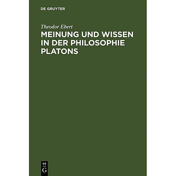 Meinung und Wissen in der Philosophie Platons, Theodor Ebert
