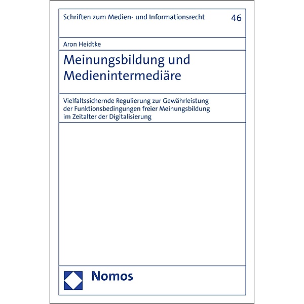 Meinungsbildung und Medienintermediäre / Schriften zum Medien- und Informationsrecht Bd.46, Aron Heidtke