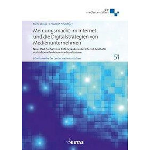 Meinungsmacht im Internet und die Digitalstrategien von Medienunternehmen, Frank Lobigs, Christoph Neuberger