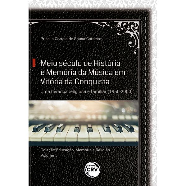 Meio século de história e memória da música em Vitória da Conquista, Priscila Correia de Sousa Carneiro