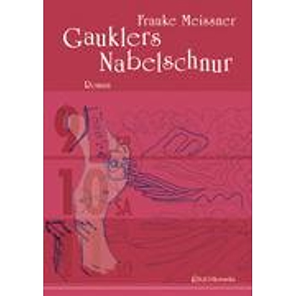 Meissner, F: Gauklers Nabelschnur, Frauke Meissner