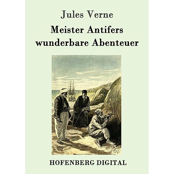 Meister Antifers wunderbare Abenteuer, Jules Verne