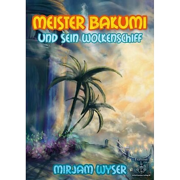 Meister Bakumi und sein Wolkenschiff, Mirjam Wyser