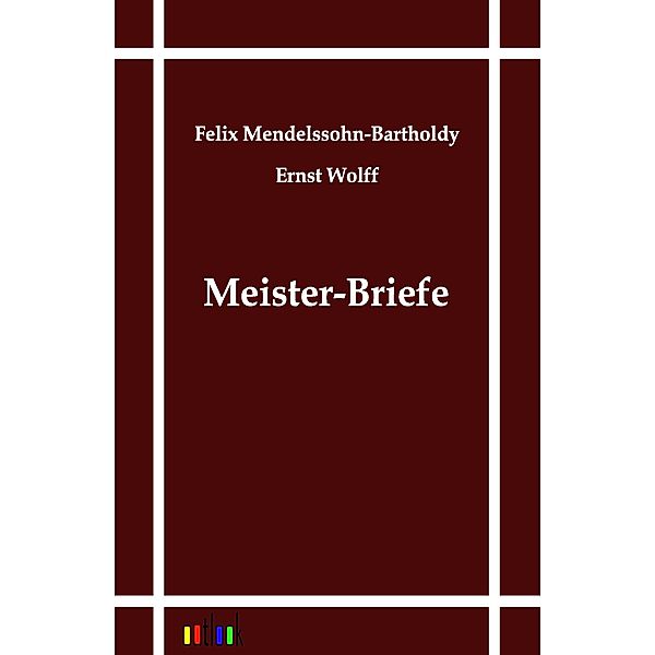 Meister-Briefe, Felix Mendelssohn Bartholdy
