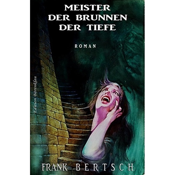 Meister der Brunnen der Tiefe, Frank Bertsch
