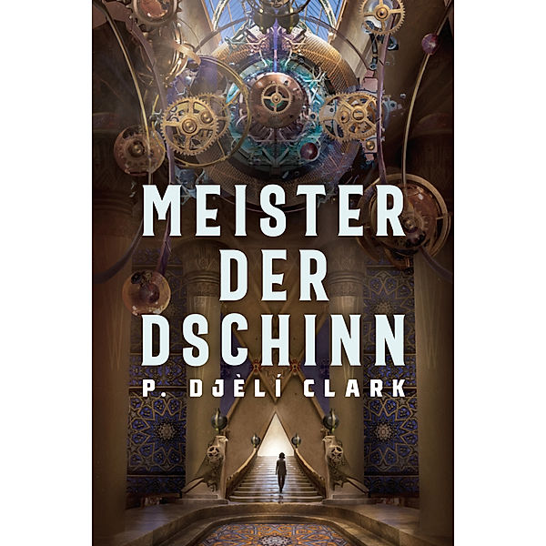 Meister der Dschinn (Gewinner des Nebula Award 2021 für Bester Roman & des Hugo Award 2022 für Bester Roman), Clark P. Djèlí