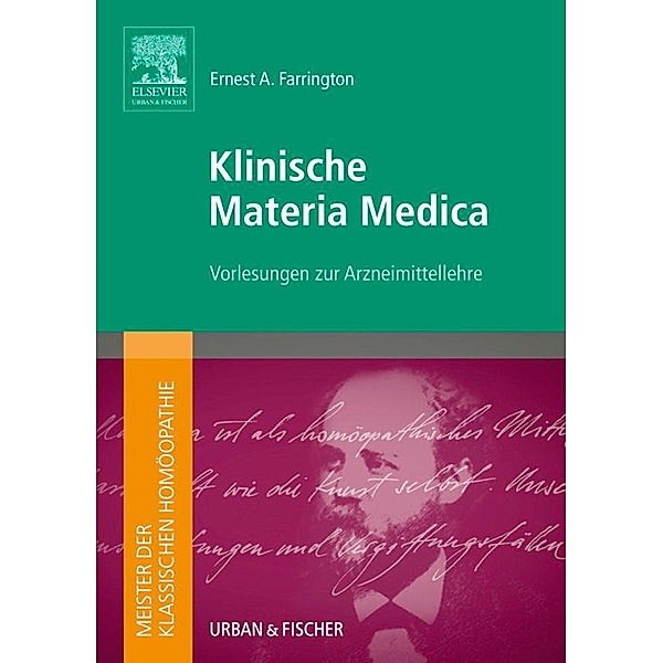 Meister der klassischen Homöopathie. Klinische Materia Medica, Elsevier GmbH