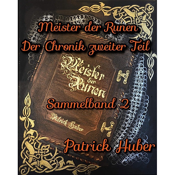 Meister der Runen - der Chronik zweiter Teil, Patrick Huber