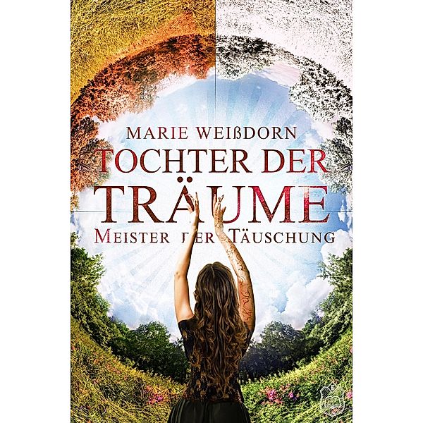 Meister der Täuschung / Tochter der Träume Bd.4, Marie Weißdorn