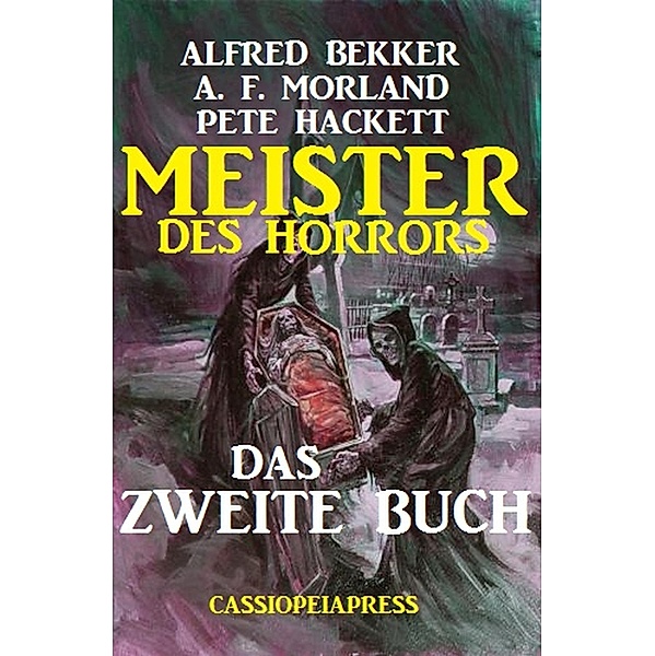 Meister des Horrors - Das zweite Buch, Alfred Bekker, A. F. Morland, Pete Hackett