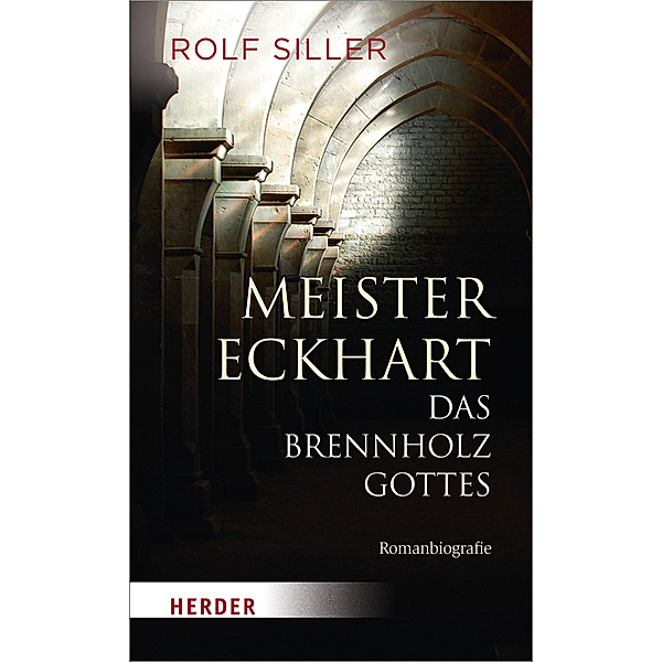 Meister Eckhart - Das Brennholz Gottes, Rolf Siller
