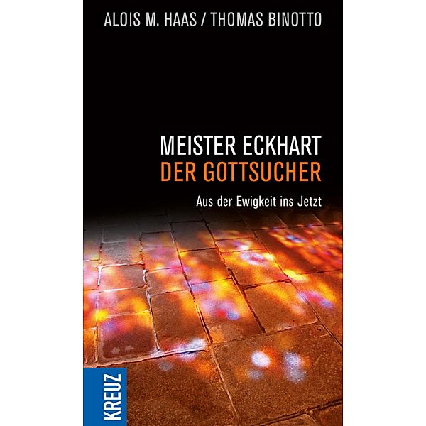 Meister Eckhart - der Gottsucher, Alois M. Haas