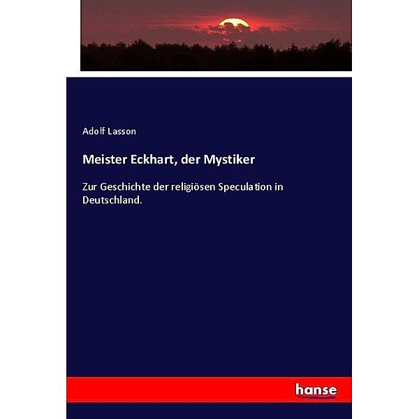 Meister Eckhart, der Mystiker, Adolf Lasson
