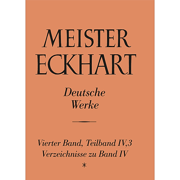 Meister Eckhart: Die deutschen Werke / 4,3 / Meister Eckhart. Deutsche Werke Band 4,3: Verzeichnisse zu Band 4