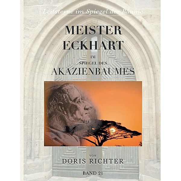 Meister Eckhart im Spiegel des Akazienbaumes, Doris Richter