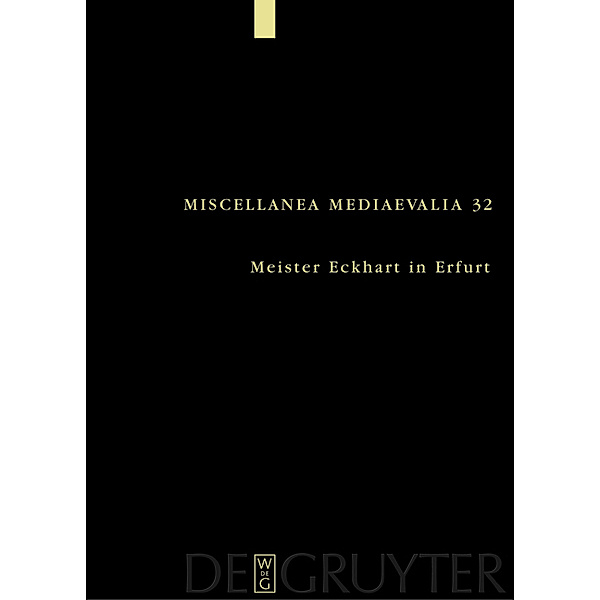 Meister Eckhart in Erfurt / Miscellanea Mediaevalia Bd.32