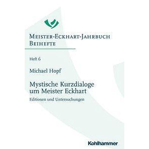 Meister-Eckhart-Jahrbuch, Beihefte: 6 Mystische Kurzdialoge um Meister Eckhart, Michael Hopf