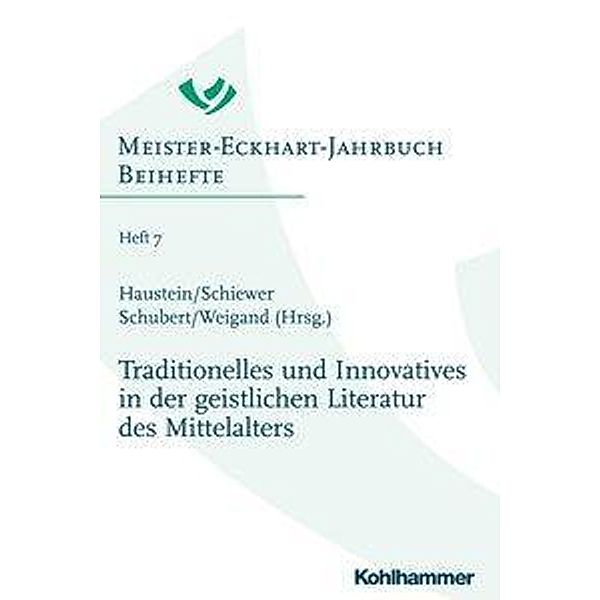 Meister-Eckhart-Jahrbuch, Beihefte: 7 Traditionelles und Innovatives in der geistlichen Literatur des Mittelalters