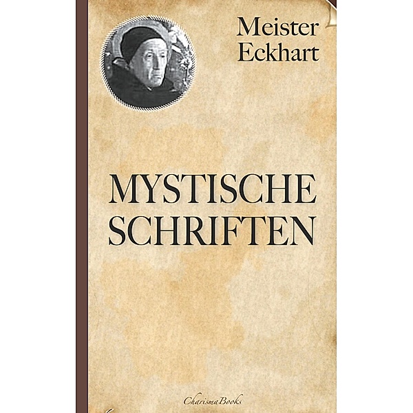 Meister Eckhart: Mystische Schriften, Meister Eckhart, Eckhart von Hochheim, Gustav Landauer (Übersetzer)
