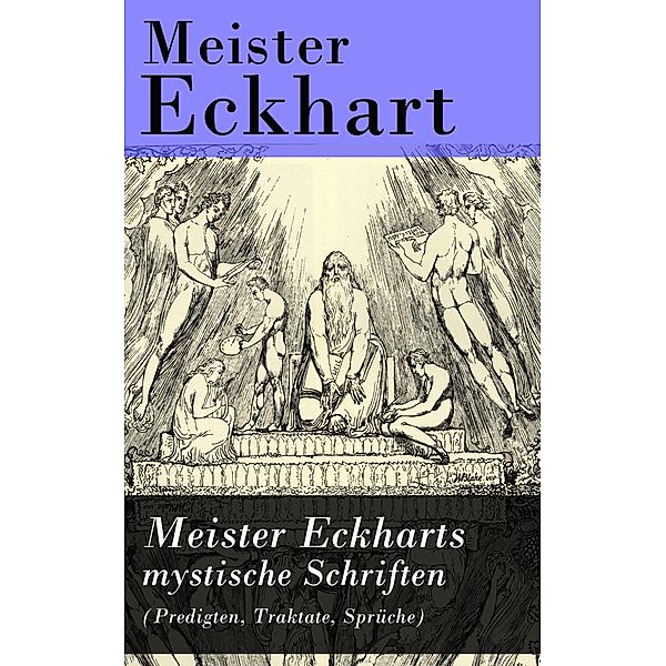 Meister Eckharts mystische Schriften (Predigten, Traktate, Sprüche), Meister Eckhart