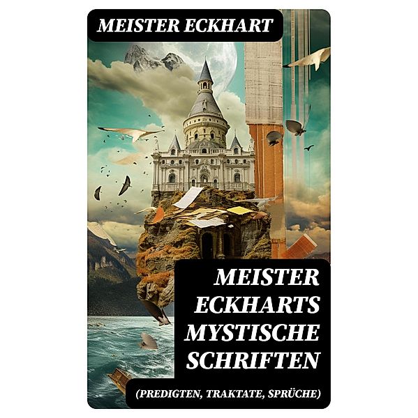 Meister Eckharts mystische Schriften (Predigten, Traktate, Sprüche), Meister Eckhart