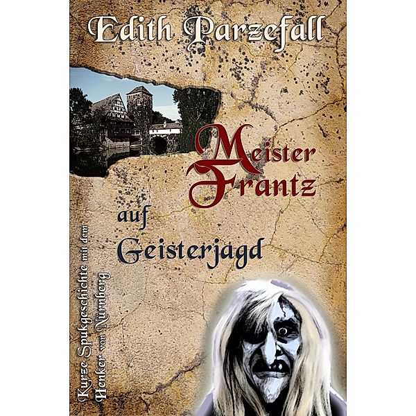 Meister Frantz auf Geisterjagd, Edith Parzefall