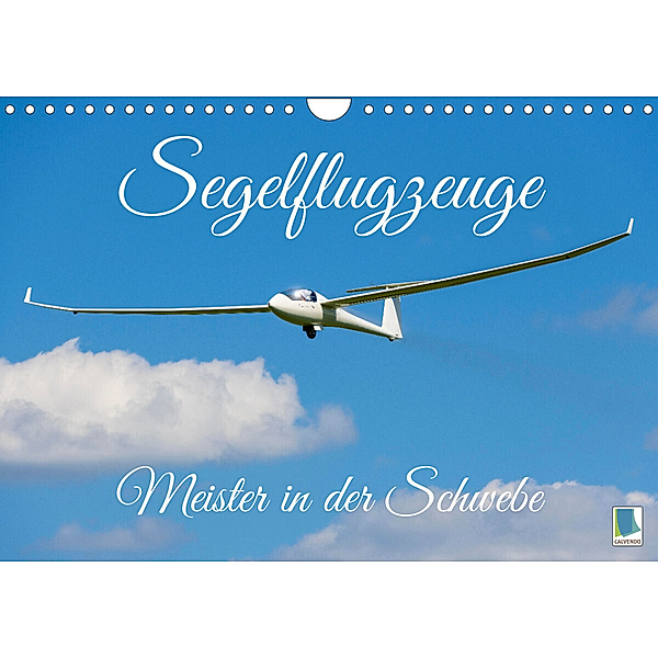Meister in der Schwebe: Segelflugzeuge (Wandkalender 2023 DIN A4 quer), Calvendo