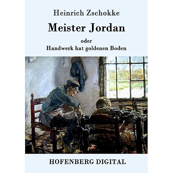 Meister Jordan oder Handwerk hat goldenen Boden, Heinrich Zschokke