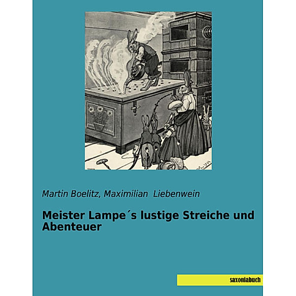 Meister Lampes lustige Streiche und Abenteuer, Martin Boelitz, Maximilian Liebenwein
