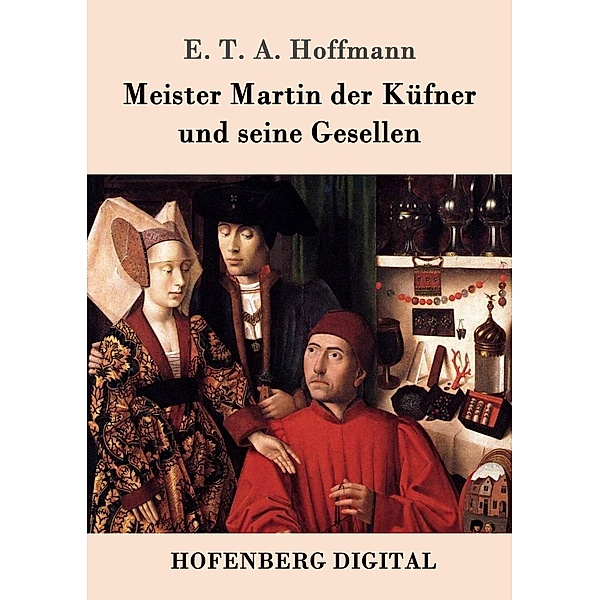 Meister Martin der Küfner und seine Gesellen, E. T. A. Hoffmann