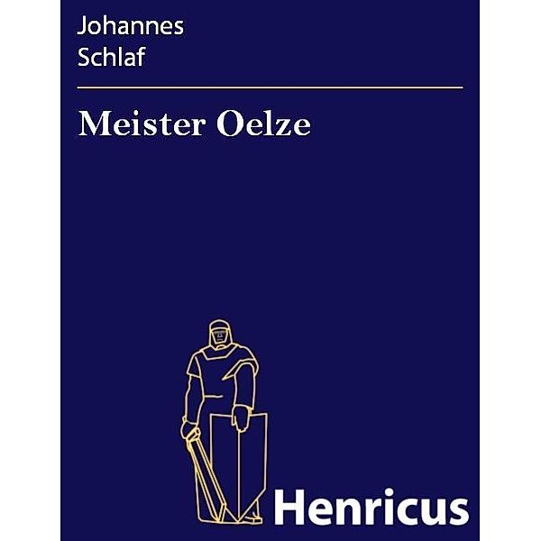 Meister Oelze, Johannes Schlaf