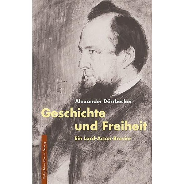 Meisterdenker der Freiheitsphilosophie / Geschichte und Freiheit, Alexander Dörrbecker