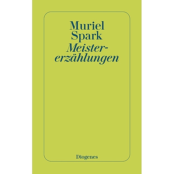 Meistererzählungen / Diogenes Taschenbücher, Muriel Spark